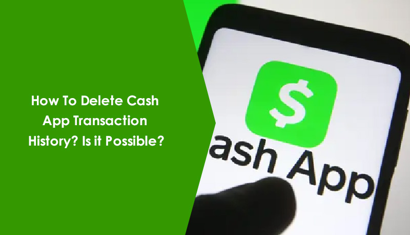How to Delete Transaction History on Cash App [Updated 2023]