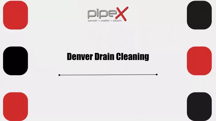 PipeX Plumbing Your Top-Notch Choice For Denver Drain Cleaning
