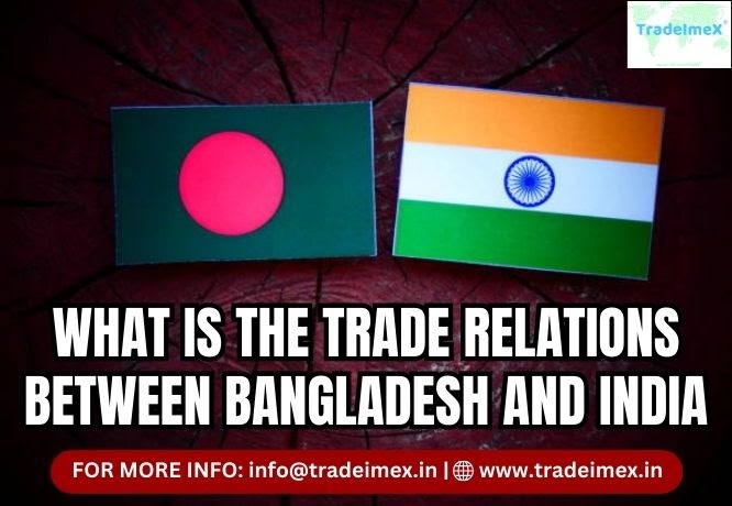 WHAT IS THE TRADE RELATIONS BETWEEN BANGLADESH AND INDIA?