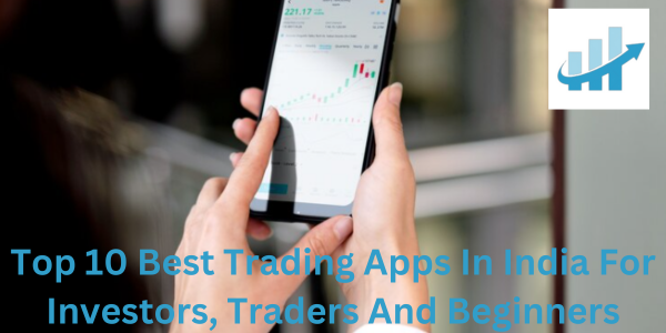 Top 10 Best Trading Apps In India For Investors, Traders And Beginners - beststockbroker (@beststockbroker)