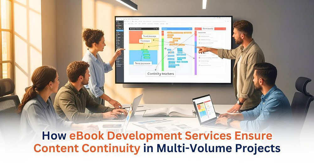 How eBook Development Services Ensure Content Continuity in Multi-Volume Projects