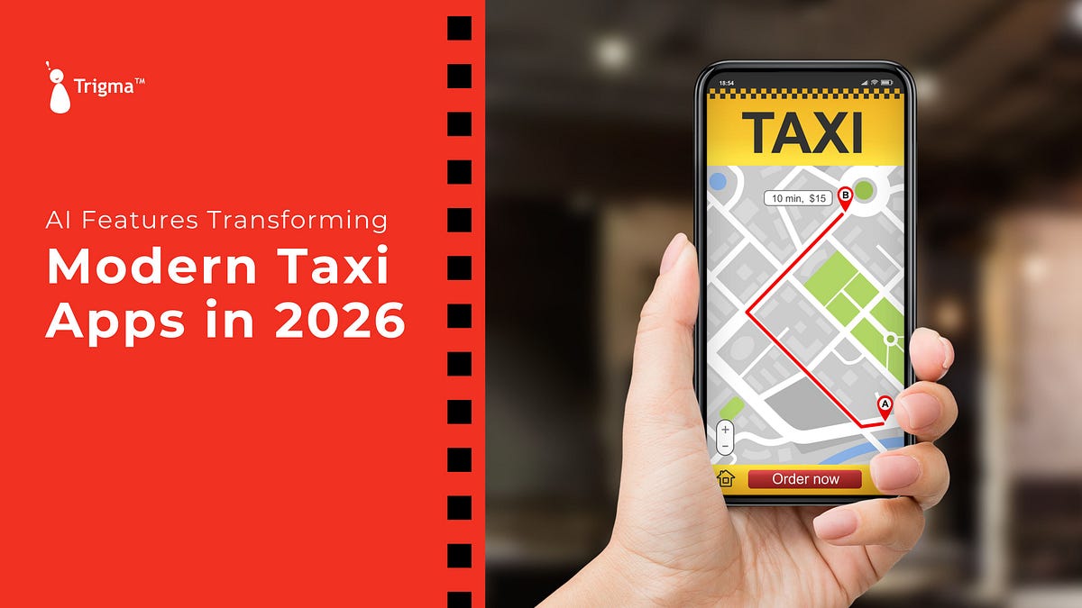 Top AI Features Transforming Modern Taxi Apps in 2026 | by Trigma | Nov, 2025 | Medium