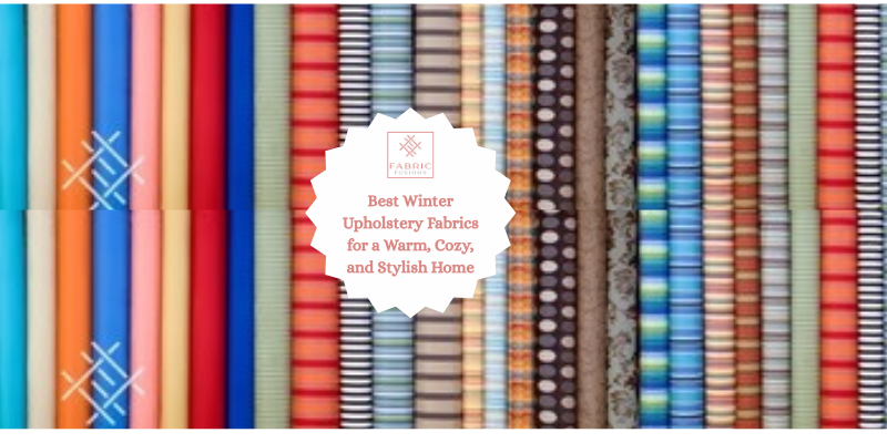 Best Winter Upholstery Fabrics for a Warm, Cozy, and Stylish Home  – FabricFusions