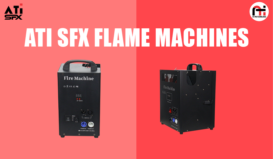 Unleash Spectacular Fire Effects with the New ATI SFX Flame Machines