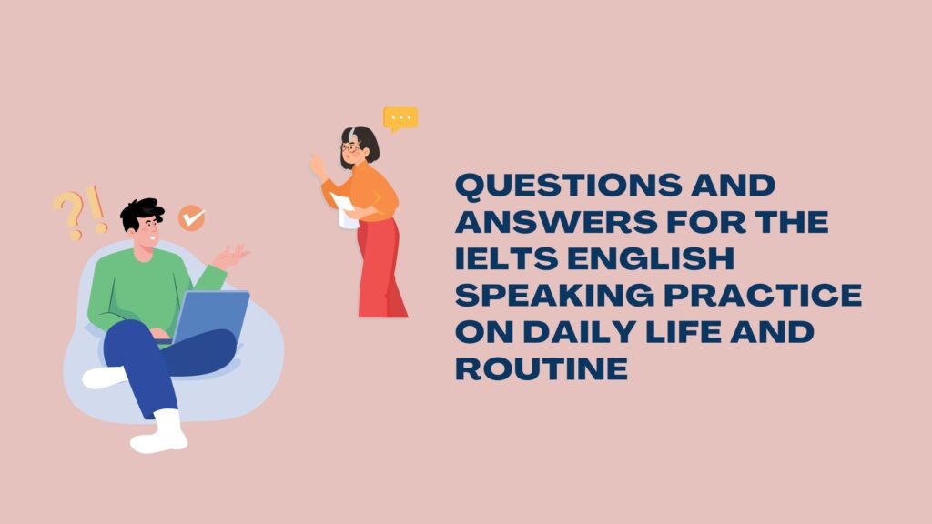 Questions & Answers For The IELTS English Speaking Practice