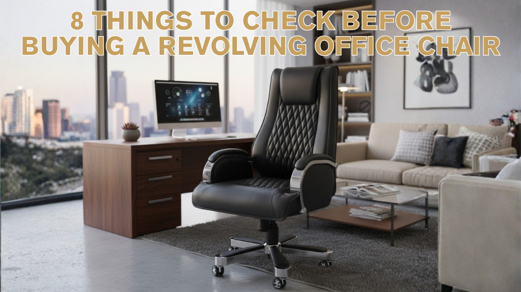 8 Things to Check Before Buying a Revolving Office Chair - Apkainterior Blog – Home Decor & Furniture Tips | Online