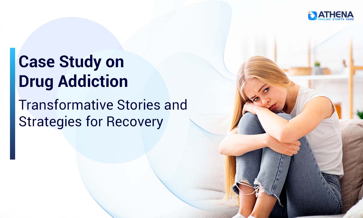 Case Study on Drug Addiction: Proven Strategies for Recovery