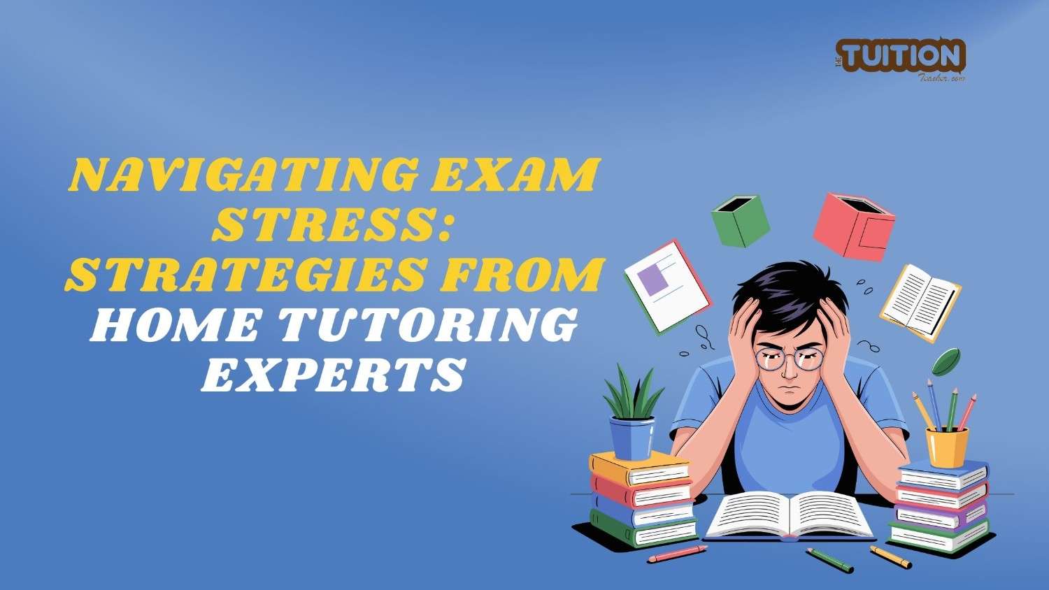 Exam Stress Solutions by Home Tutoring Experts in Lucknow