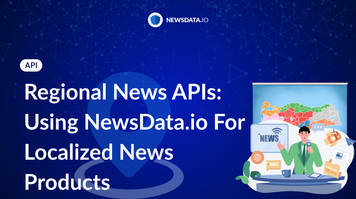 Regional News APIs: Using NewsData.io For Localized News Products
