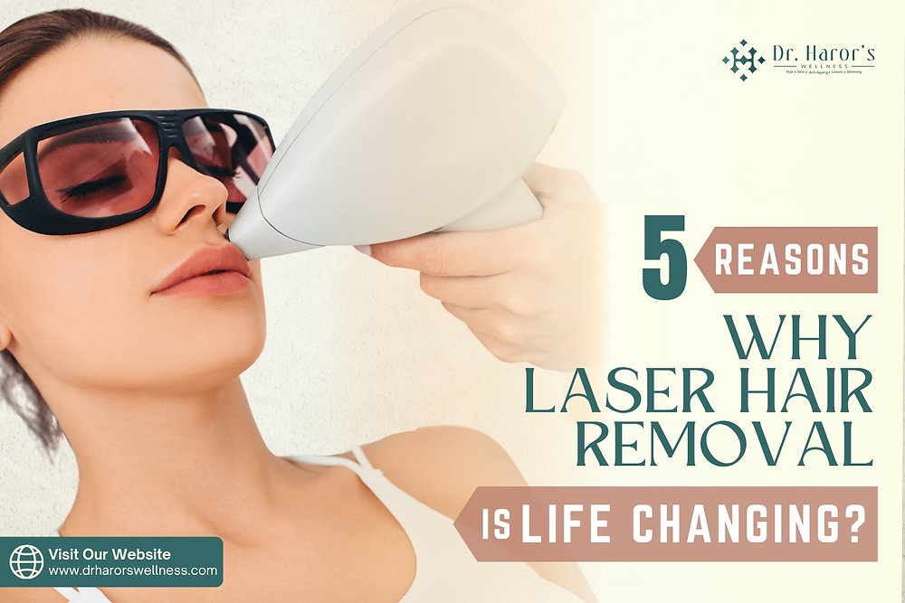 5 Reasons Why Laser Hair Removal is Life Changing?