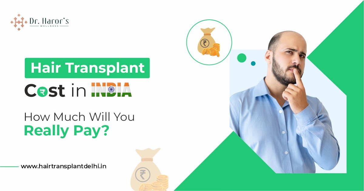 What Factors Influence Hair Transplant Cost In Delhi, India?