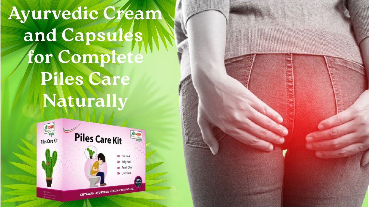 Ayurvedic Cream and Capsules for Complete Piles Care Naturally