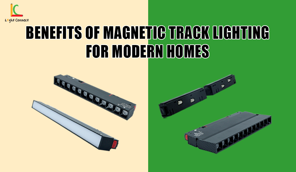 Benefits of Magnetic Track Lighting for Modern Homes