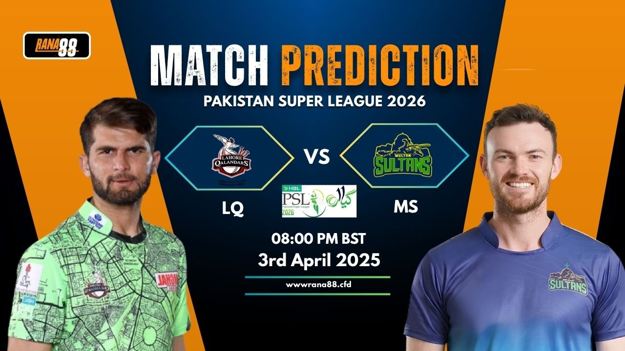 LQ vs MS Match Prediction by Rana88, 11th PSL T20 Match