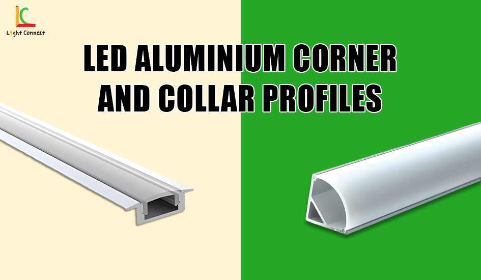 LED Aluminium Corner and Collar Profiles: Smart Choice for Clean & Elegant Lighting