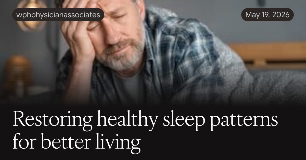 Restoring healthy sleep patterns for better living