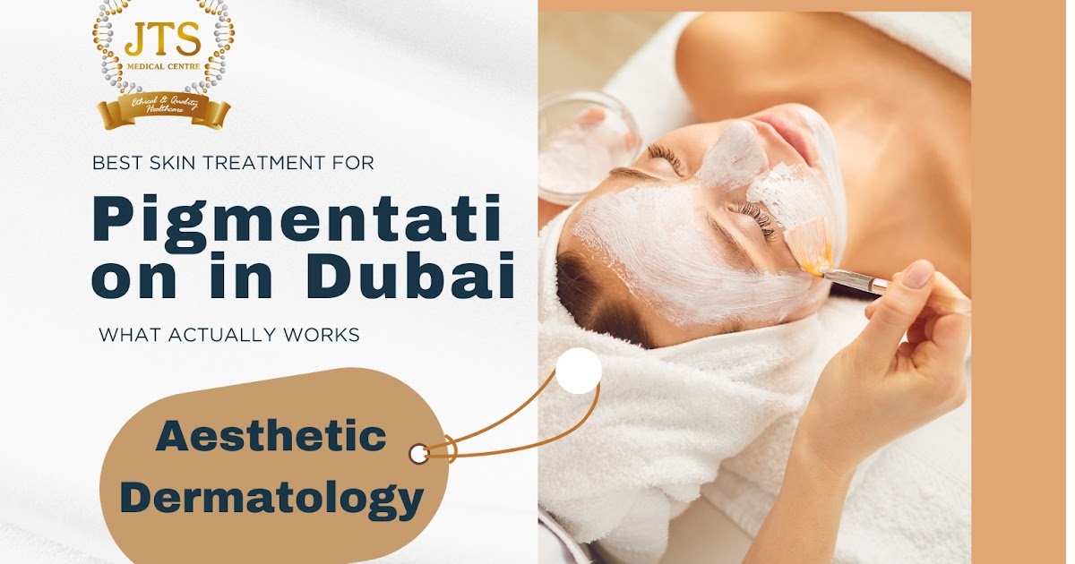Best Skin Treatment for Pigmentation in Dubai — What Actually Works