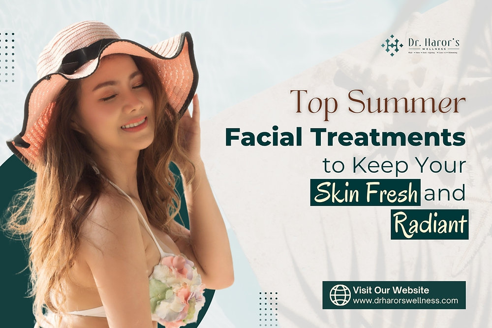 Top Summer Facial Treatments to Keep Your Skin Fresh and Radiant