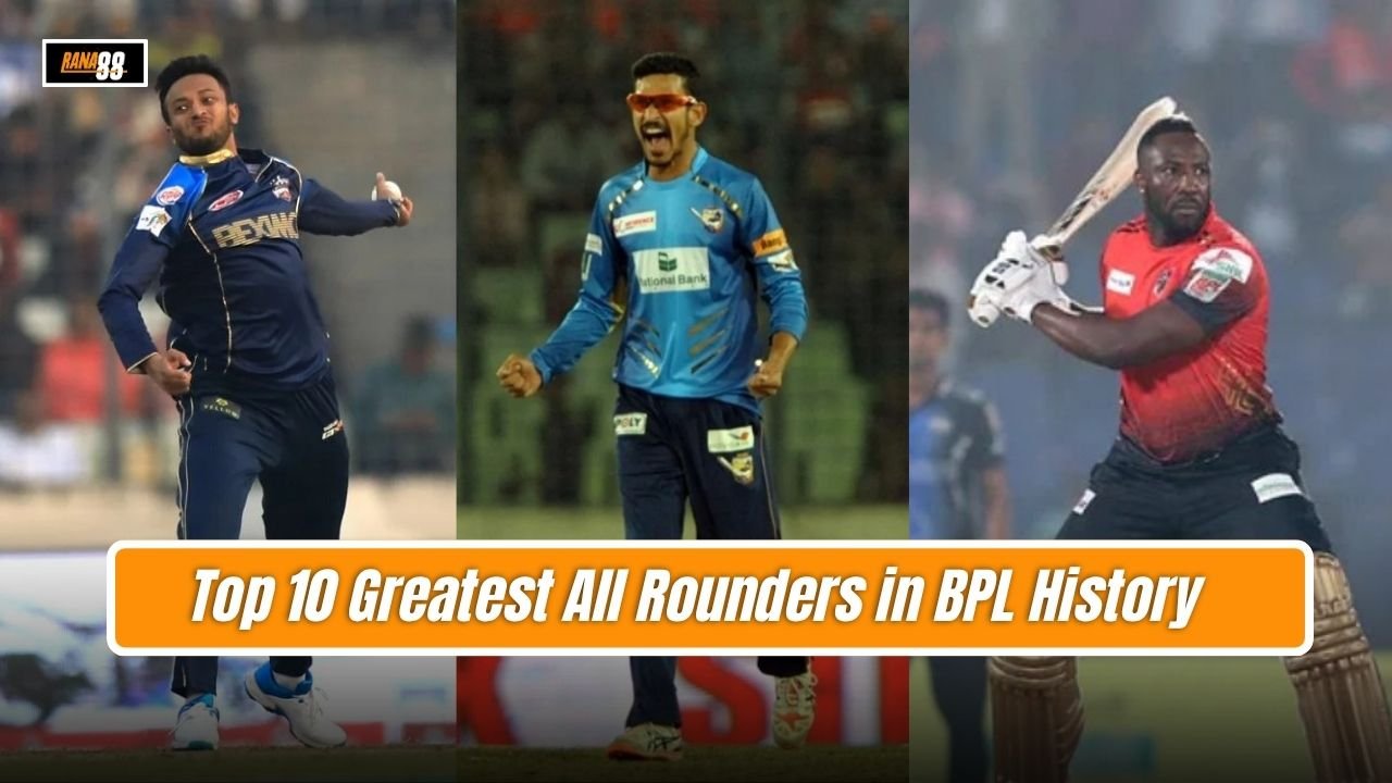 Top 10 Greatest All Rounders in BPL History