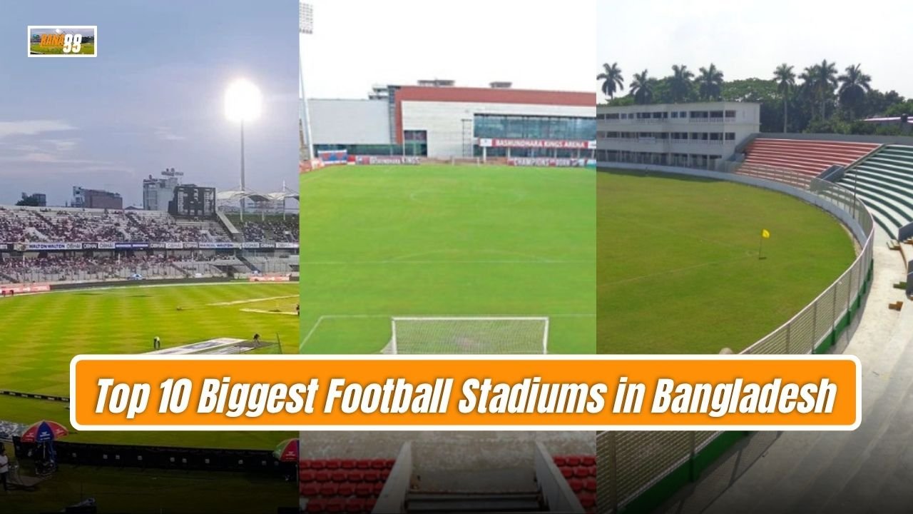 Top 10 Biggest Football Stadiums in Bangladesh