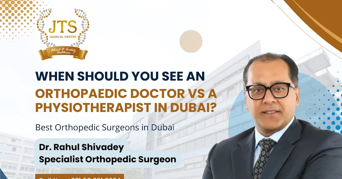 When Should You See an Orthopaedic Doctor vs a Physiotherapist in Dubai?