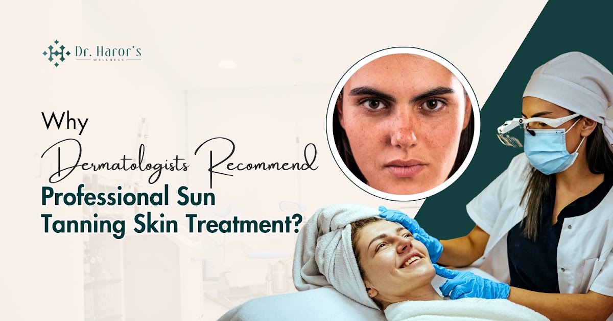 Why Dermatologists Recommend Professional Sun Tanning Skin Treatment?