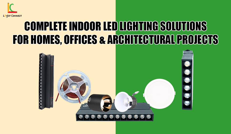 Light Connect: Complete Indoor LED Lighting Solutions for Homes, Offices & Architectural Projects