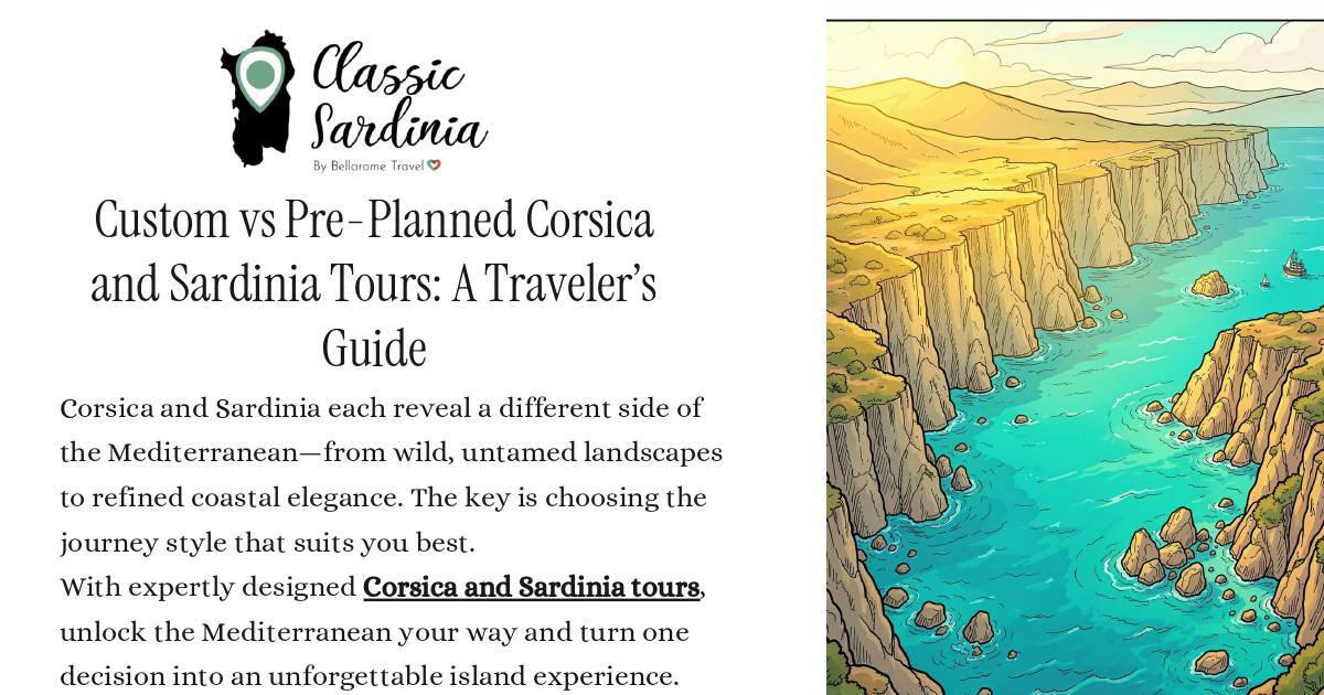 Custom vs Pre-Planned Corsica and Sardinia Tours A Traveler’s Guide