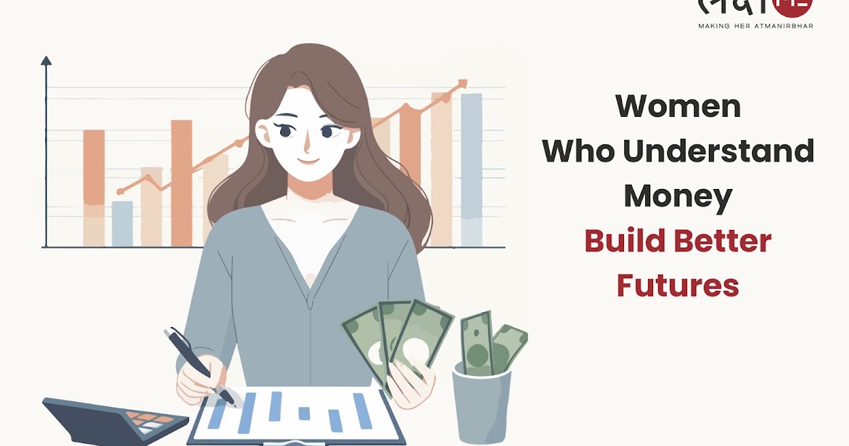 Women Who Understand Money Build Better Futures