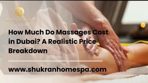 How Much Do Massages Cost in Dubai A Realistic Price Breakdown