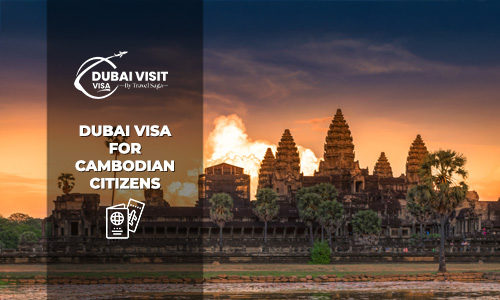 Dubai Visa for Cambodian Citizens | Expert Visa Assistance