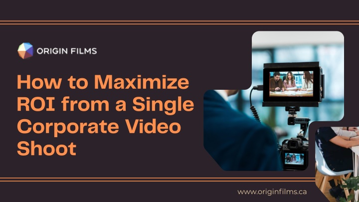 PPT - How to Maximize ROI from a Single Corporate Video Shoot PowerPoint Presentation - ID:14937279