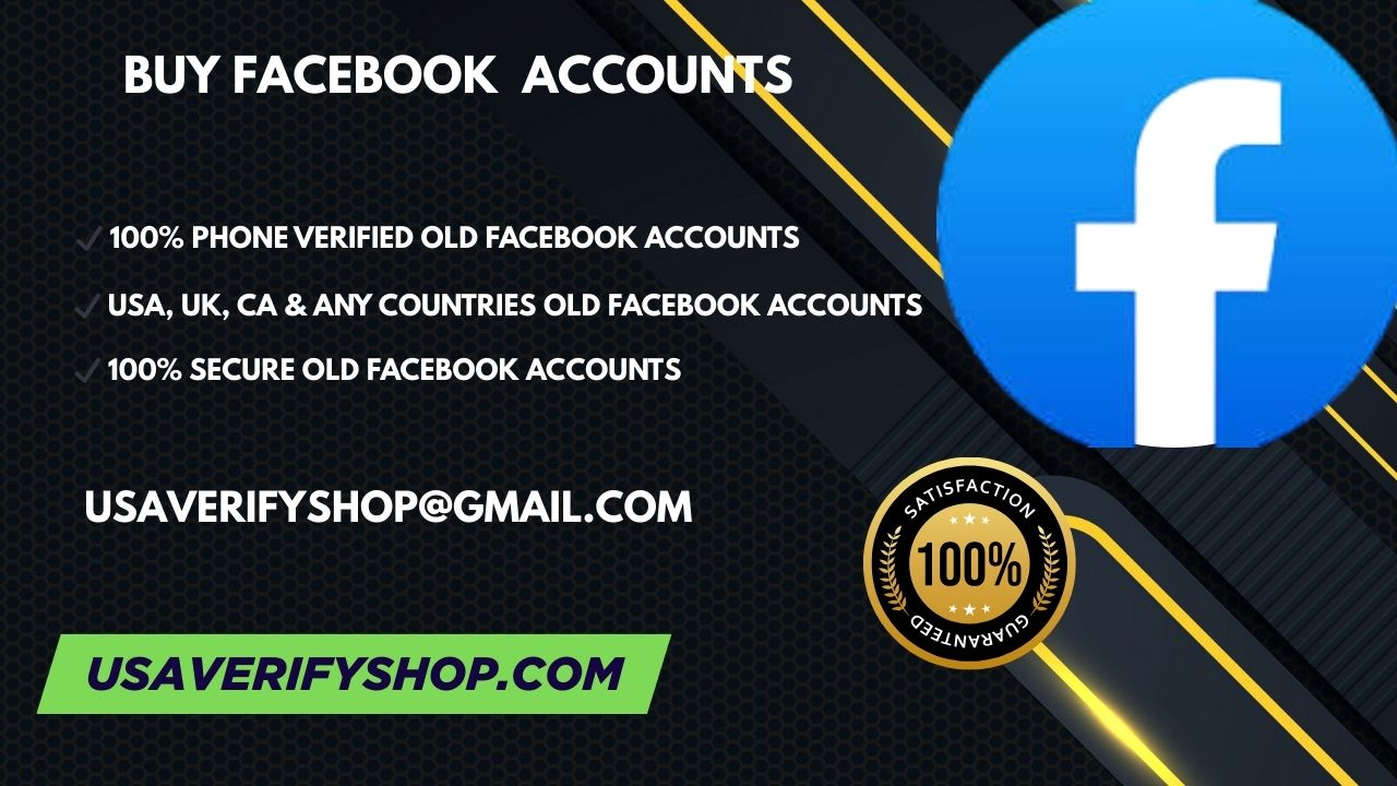 Buy Facebook Accounts - 100% Trusted Place New & Old Acc