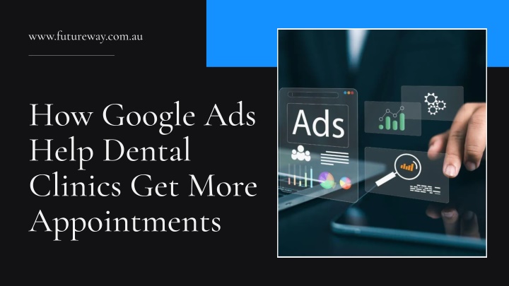 PPT - How Google Ads Help Dental Clinics Get More Appointments PowerPoint Presentation - ID:14933360