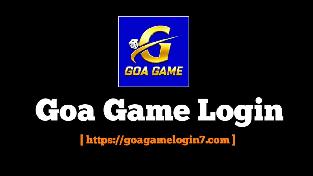 Goa Game Login – Fast & Secure Access